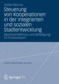Steuerung von Kooperationen in der integrierten und sozialen Stadtentwicklung : Machtverhältnisse und Beteiligung im Prozessraum (Stadtforschung aktuell) （2012. xii, 301 S. XII, 301 S. 79 Abb. 210 mm）