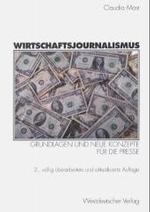 Wirtschaftsjournalismus: Grundlagen Und Neue Konzepte Für Die Presse （2ND）