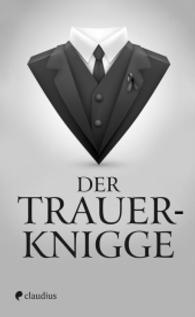 Der Trauerknigge （2016. 144 S. 17 cm）