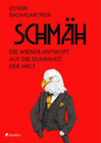 Schmäh : Die Wiener Antwort auf die Dummheit der Welt （3. Aufl. 2018. 240 S. 18.7 cm）