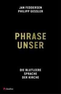 Phrase unser : Die blutleere Sprache der Kirche （2. Aufl. 2021. 184 S. 21.5 cm）