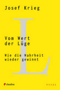 Vom Wert der Lüge : Wie die Wahrheit wieder gewinnt （2025. 160 S. 18.7 cm）