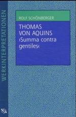トマス・アクィナス『対異教徒大全』通釈<br>Thomas von Aquins 'Summa contra gentiles' (Werkinterpretationen) （2001. 236 S. 22 cm）