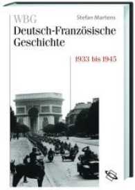 WBG Deutsch-Französische Geschichte / Von der Krise in die Katastrophe 1932 bis 1945 (WBG Deutsch-Französische Geschichte 9)