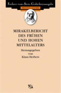 Mirakelberichte des frühen und hohen Mittelalters : Latein.-Dtsch. (Freiherr-vom-Stein-Gedächtnisausgabe, Reihe A: Ausgewählte Quellen zur Geschichte des Mittelalters 43) （1., Aufl. 2005. VIII, 304 S. 22 cm）