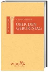 Über den Geburtstag : Lateinisch-Deutsch (Edition Antike) （2012. 160 S. 1 Farbabb., 1 Farbabb. 220 mm）