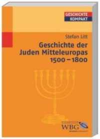 Geschichte der Juden Mitteleuropas 1500-1800 (Geschichte Kompakt 54) （2009. 136 S. Bibliogr., Reg. 242 mm）