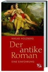 Der antike Roman : Eine Einführung （3., überarb. Aufl. 2006. 176 S. 22 cm）