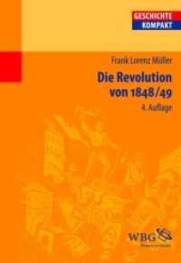 Die Revolution von 1848/49 (Geschichte Kompakt) （4. Aufl. 2012. 156 S. Bibliographie und Register. 240 mm）