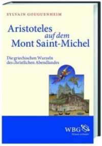 Aristoteles auf dem Mont Saint-Michel : Die griechischen Wurzeln des christlichen Abendlandes. Nachwort: Gouguenheim, Sylvain. Nachwort: Gouguenheim, Sylvain （2., bearb. Aufl. 2012. VI, 265 S. mit Anmerkungen, Auswahlbibliographi）