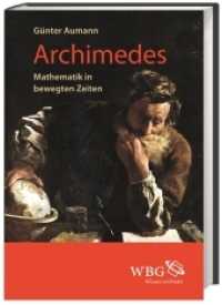 Archimedes : Mathematik in bewegten Zeiten （2013. 224 S. 170 s/w Abb., 10 s/w Tabellen. 246 mm）