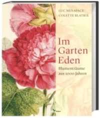 Im Garten Eden : Blumenträume aus 1000 Jahren （1. Auflage. 2019. 192 S. 130 farb. Abb. 307.00 mm）