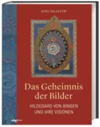 Das Geheimnis der Bilder : Hildegard von Bingen und ihre Visionen （1. Auflage. 2021. 224 S. 328.00 mm）