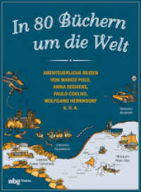 In 80 Büchern um die Welt : Abenteuerliche Reisen von Marco Polo, Anna Seghers, Paulo Coelho, Wolfgang Herrndorf u. v. a.. Illustrierte Ausgabe （2. Auflage, Illustrierte Ausgabe. 2024. 256 S. mit 250 farb. Abb. 234.）