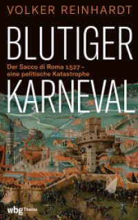 Blutiger Karneval : Der Sacco di Roma 1527 - eine politische Katastrophe （1. Auflage. 2024. 144 S. Mit 20 s/w-Abb. 215.00 mm）