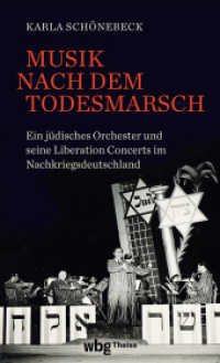 Musik nach dem Todesmarsch : Ein j&uuml;disches Orchester und seine Liberation Concerts im Nachkriegsdeutschland （1. Auflage）