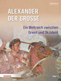 Alexander der Große : Ein Weltreich zwischen Orient und Okzident （1. Auflage. 2025. 128 S. Mit ca. 120 farbigen Abbildungen. 280.00 mm）