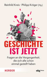 Geschichte ist jetzt : Fragen an die Vergangenheit, die sich alle schon einmal gestellt haben （1. Auflage. 2025. 176 S. 15 Abb. 205.00 mm）