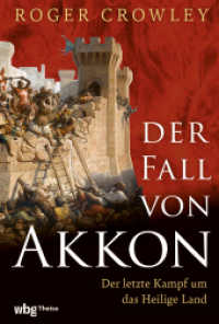 Der Fall von Akkon : Der letzte Kampf um das Heilige Land （1. Auflage. 2025. 304 S. Mit 18 schwarz-weißen und 16 farbigen A）