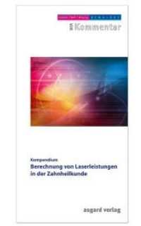 Berechnung von Laserleistungen in der Zahnheilkunde : Kompendium （2., überarb. Aufl. 2015. 52 S. 20.5 cm）