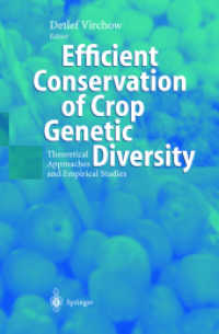 Efficient Conservation of Crop Genetic Diversity : Theoretical Approaches and Empirical Studies （2002. XIII, 272 p. w. 82 figs.）