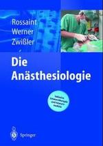 Die Anasthesiologie : Allgemeine Und Spezielle Anasthesiologie, Schmerztherapie Und Intensivmedizin