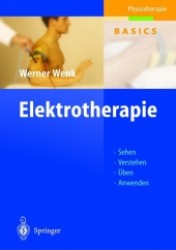 Elektrotherapie : Sehen, verstehen, üben, anwenden (Physiotherapie, Basics) （2004. XIII, 304 S. m. 533 meist farb. Abb. 25 cm）