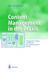 Content-Management in der Praxis : Erfolgreicher Aufbau und Betrieb unternehmensweiter Portale (Business Engineering) （2003. XXIV, 244 S. m. 113 Abb. 24 cm）