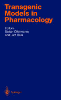 薬理学におけるトランスジェニック動物モデル<br>Transgenic Models in Pharmacology (Handbook of Experimental Pharmacology Vol.159) （2003. 500 p. w. 70 ill.）