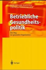 Betriebliche Gesundheitspolitik : Der Weg zur gesunden Organisation （2003. X, 363 S. m. 31 Abb. 24 cm）