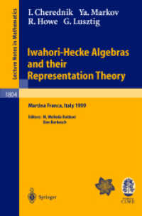 岩堀・ヘッケ代数とその表現論（講義録）<br>Iwahori-Hecke Algebras and Their Representation Theory : Lectures Given at the C.I.M.E. Summer School Held in Martina Franca, Italy, June 28-July 6, 1