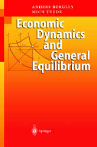 経済動学と一般均衡<br>Economic Dynamics and General Equilibrium : Time and Uncertainty （2004. XIV, 396 p. w. 49 figs. 24 cm）