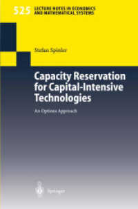 Capacity Reservation for Capital-intensive Technologies : An Options Approach (Lecture Notes in Economics and Mathematical Systems Vol.525) （2003. XVI, 138 p. w. 40 figs.）