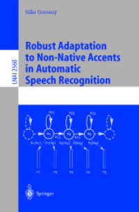 Robust Adapation to Non-Native Accents in Automatic Speech Recognition (Lecture Notes in Artificial Intelligence Vol.2560) （2003. XI, 144 p. 23,5 cm）