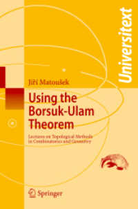 Using the Borsuk-Ulam Theorem : Lectures on Topological Methods in Combinatorics and Geometry (Universitext) （1st ed. 2003. Corr. 2nd printing）