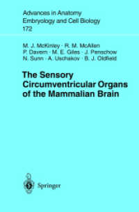 The Sensory Circumventricular Organs of the Mammalian Brain : Subfornical Organ, OVLT and Area Postrema (Advances in Anatomy, Embryology and Cell Biology Vol.172) （2003. 112 p. w. 28 ill.）