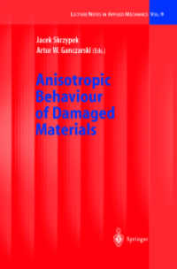 Anisotropic Behaviour of Damaged Materials (Lecture Notes in Applied Mechanics Vol.9) （2003. 360 p.）