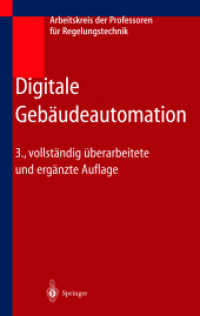 Digitale Gebäudeautomation : Hrsg. v. Arbeitskreis d. Dozenten f. Regelungstechnik （3., überarb. u. erg. Aufl. 2004. XV, 450 S. m. 300 Abb. 24 cm）