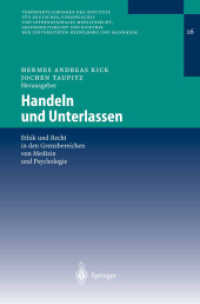 Handeln und Unterlassen : Ethik und Recht in den Grenzbereichen von Medizin und Psychologie (Veröffentlichungen des Instituts für Deutsches, Europäisches und Internationales Medizinrecht Bd.16) （2003. X, 138 S.）