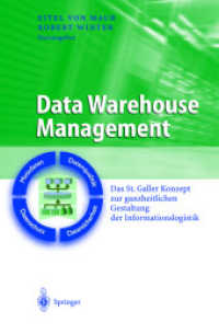 Data Warehouse Management : Das St. Galler Konzept zur ganzheitlichen Gestaltung der Informationslogistik. Metadaten, Datenqualität, Datenschutz, Datensicherheit (Business Engineering) （2003. ^359 S. m. zahlr. Abb. 24 cm）