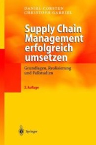 Supply Chain Management erfolgreich umsetzen : Grundlagen, Realisierung und Fallstudien （2., verb. Aufl. 2004. VIII, 355 S. m. 108 Abb. 24 cm）