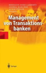 Management von Transaktionsbanken : Zahlungsverkehr, Wertpapierabwicklung, Kredite, IT （2004. XIII, 377 S. m. zahlr. Abb. 24 cm）