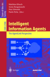 Intelligent Information Agents : The AgentLink Perspective (Lecture Notes in Artificial Intelligence Vol.2586) （2003. VI, 275 p.）