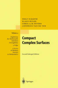 コンパクト複素曲面（第２版）<br>Compact Complex Surfaces (Ergebnisse der Mathematik und ihrer Grenzgebiete, 3. Folge/ A Series of Modern Surveys in Mathematics) 〈Vol.4〉 （2ND）