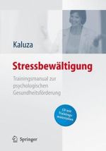 Stressbewältigung, m. CD-ROM : Trainingsmanual zur psychologischen Gesundheitsförderung （2004. XII, 257 S. m. 29 Abb. 25 cm）