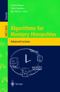 メモリ階層のためのアルゴリズム<br>Algorithms for Memory Hierarchies : Advanced Lectures (Lecture Notes in Computer Science Vol.2625) （2003. XVII, 428 p.）