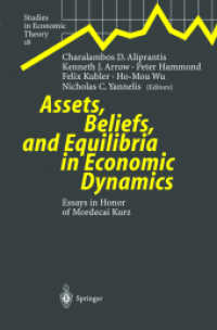 Assets, Beliefs, and Equilibria in Economic Dynamics : Essays in Honor of Mordecai Kurz (Studies in Economic Theory Vol.18) （2003. 740 p.）