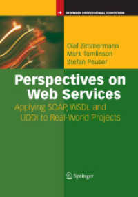 Perspectives on Web Services : Applying SOAP, WSDL, and UDDI to Real-World Projects (Springer Professional Computing) （2003. XXXII, 648 p. w. 188 figs. 24 cm）