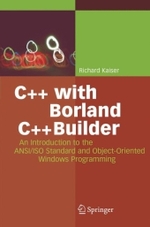 C ++ with Borland C ++ Builder, w. CD-ROM : An Introduction to the ANSI/ISO Standard and Object-Oriented Windows Programming （2008. 1000 p.）