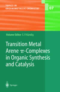 Transition Metal Arene p-Complexes in Organic Synthesis and Catalysis (Topics in Organometallic Chemistry Vol.7) （2004. VIII, 232 p. w. 169 figs. 23,5 cm）